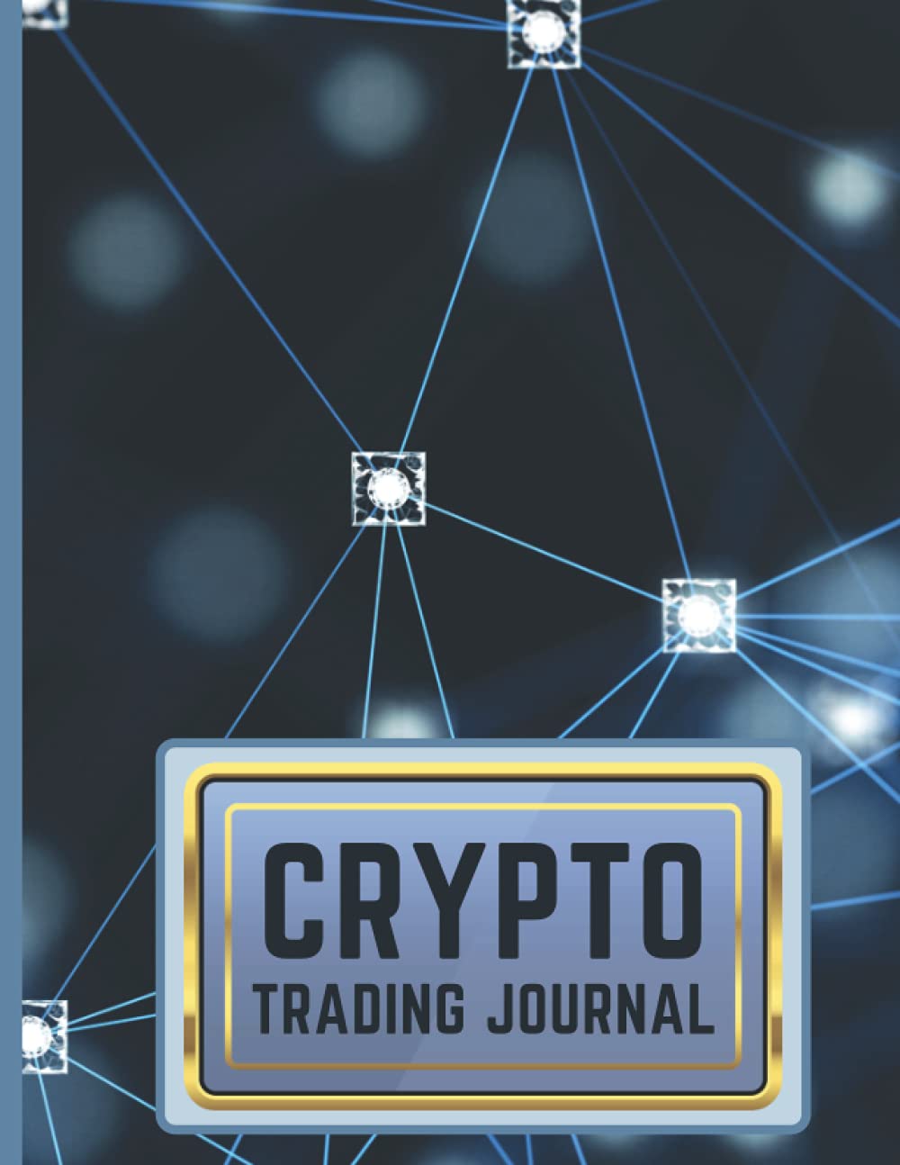 Crypto Trading Journal: Cryptocurrency Trading Log Book for Crypto Traders  - Trade Financial Strategy Planner Notebook 120 Pages (8.5