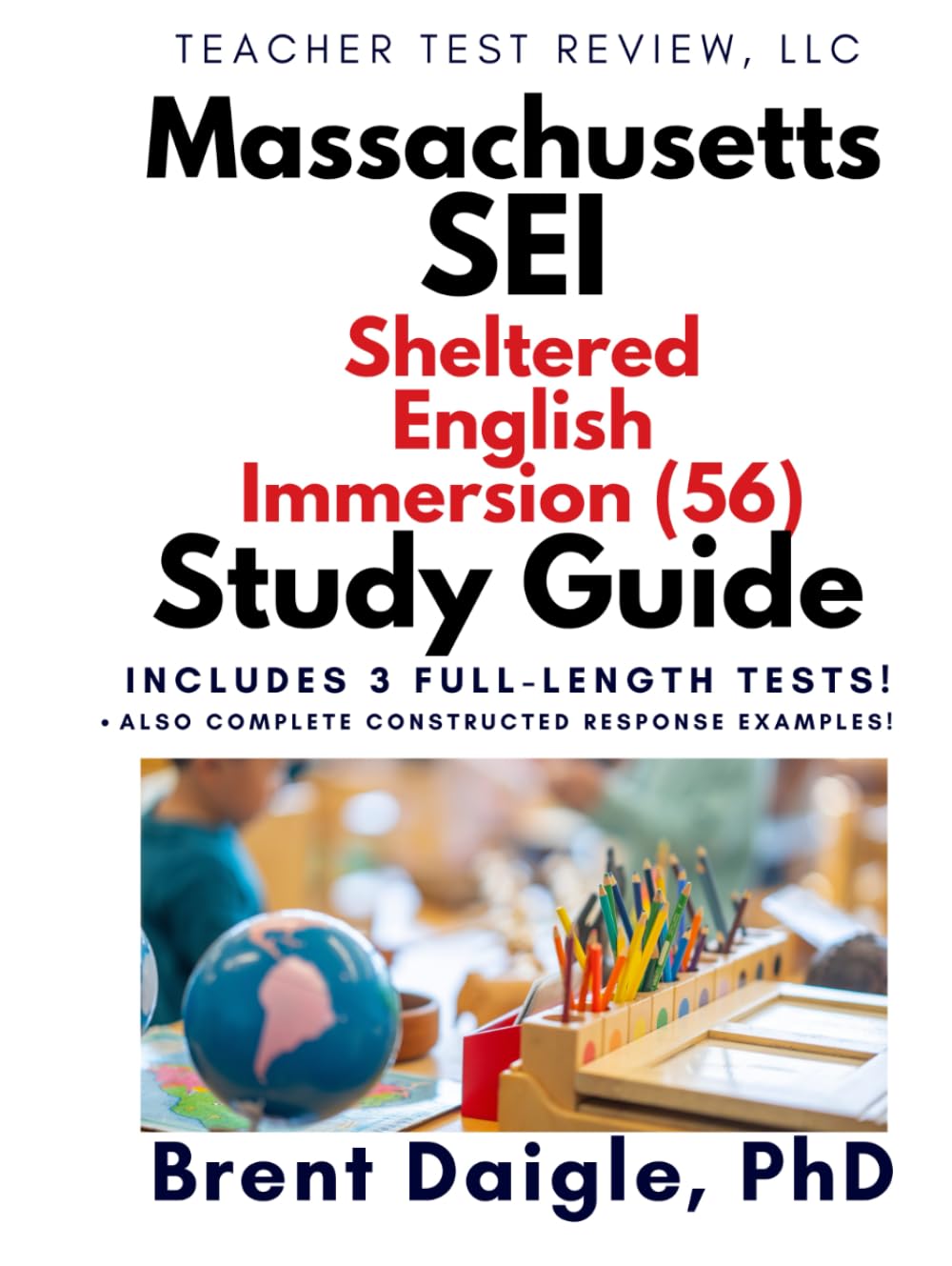 Massachusetts MTEL Sheltered English Immersion (SEI) Certification Exam Study Guide: 3 Full-Length Practice Tests and Complete Constructed-Response ... English Immersion Certification Exam