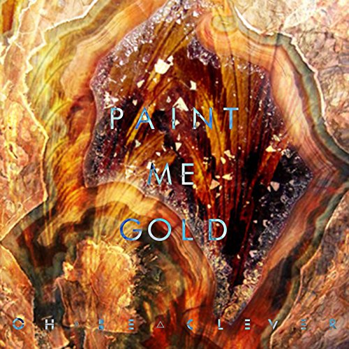 Paint Me Gold Oh, Be Clever Digital Music