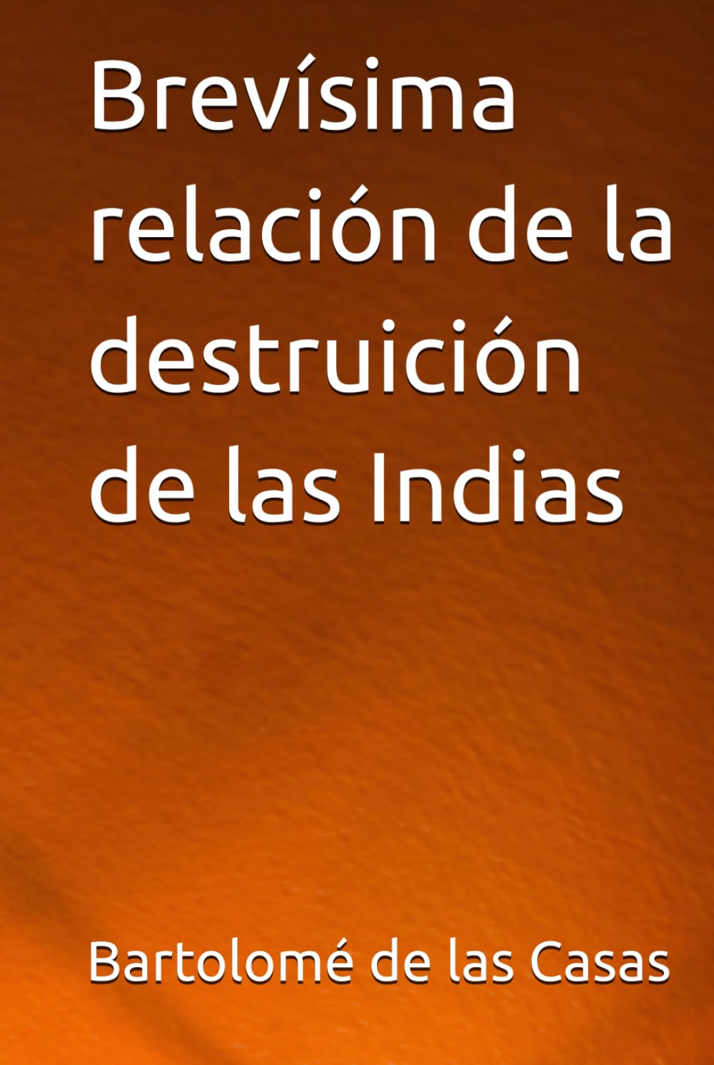 Brevísima relación de la destruición de las Indias