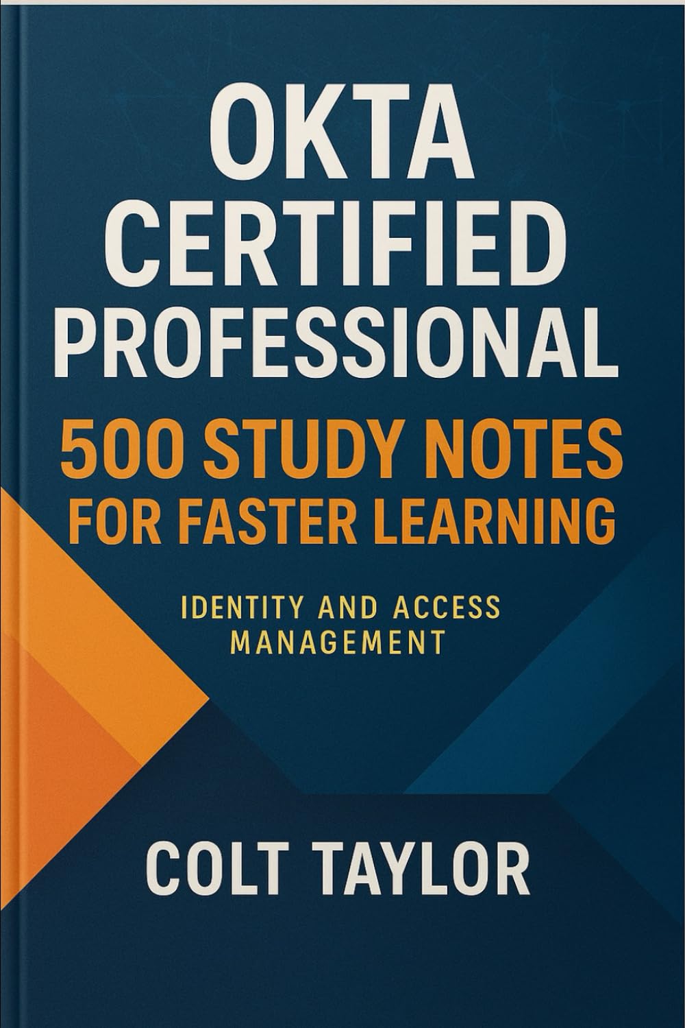 Okta Certified Professional: 500 Study Notes for Faster Learning