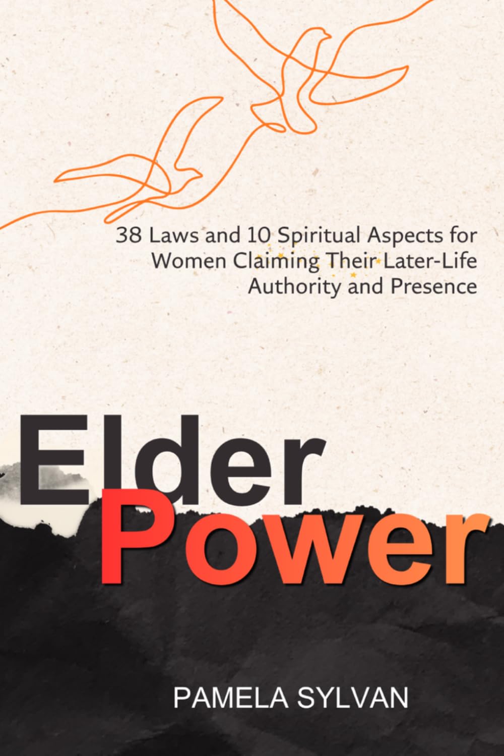 Elder Power: 38 Laws and 10 Spiritual Aspects for Women Claiming Their Later-Life Authority and Presence