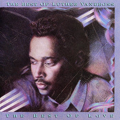 The best of luther vandross the best of love by luther vandross on