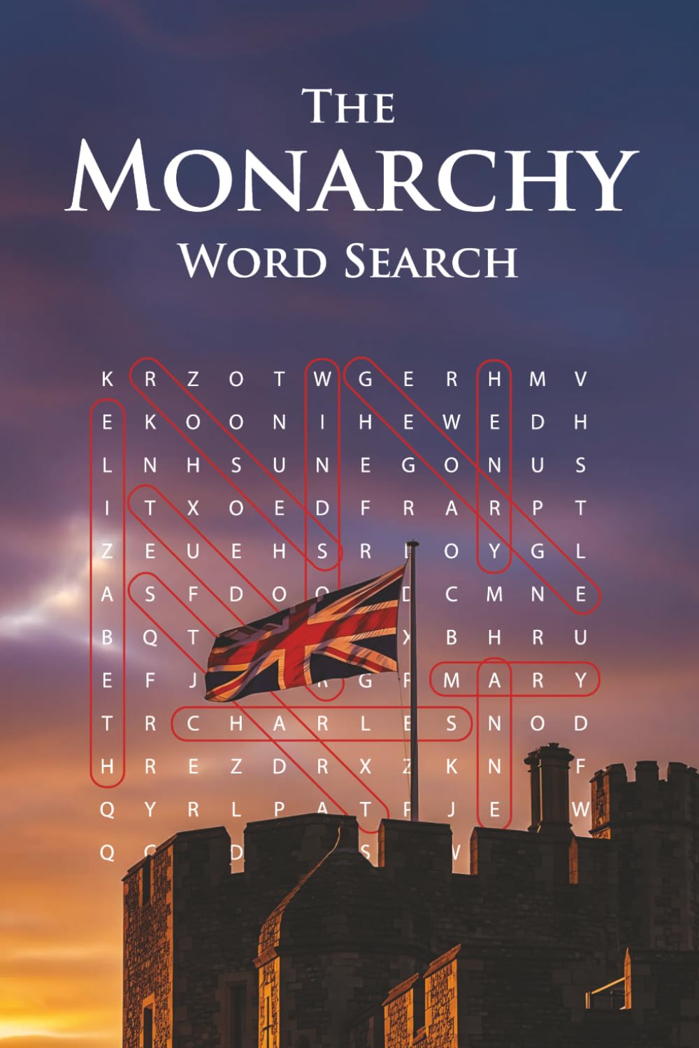 Monarchy Word Search Puzzle Book: 70+ Fun, Brain-Boosting Puzzles about Every King & Queen, Palaces, Castles, Residences, and History of the British Monarchy