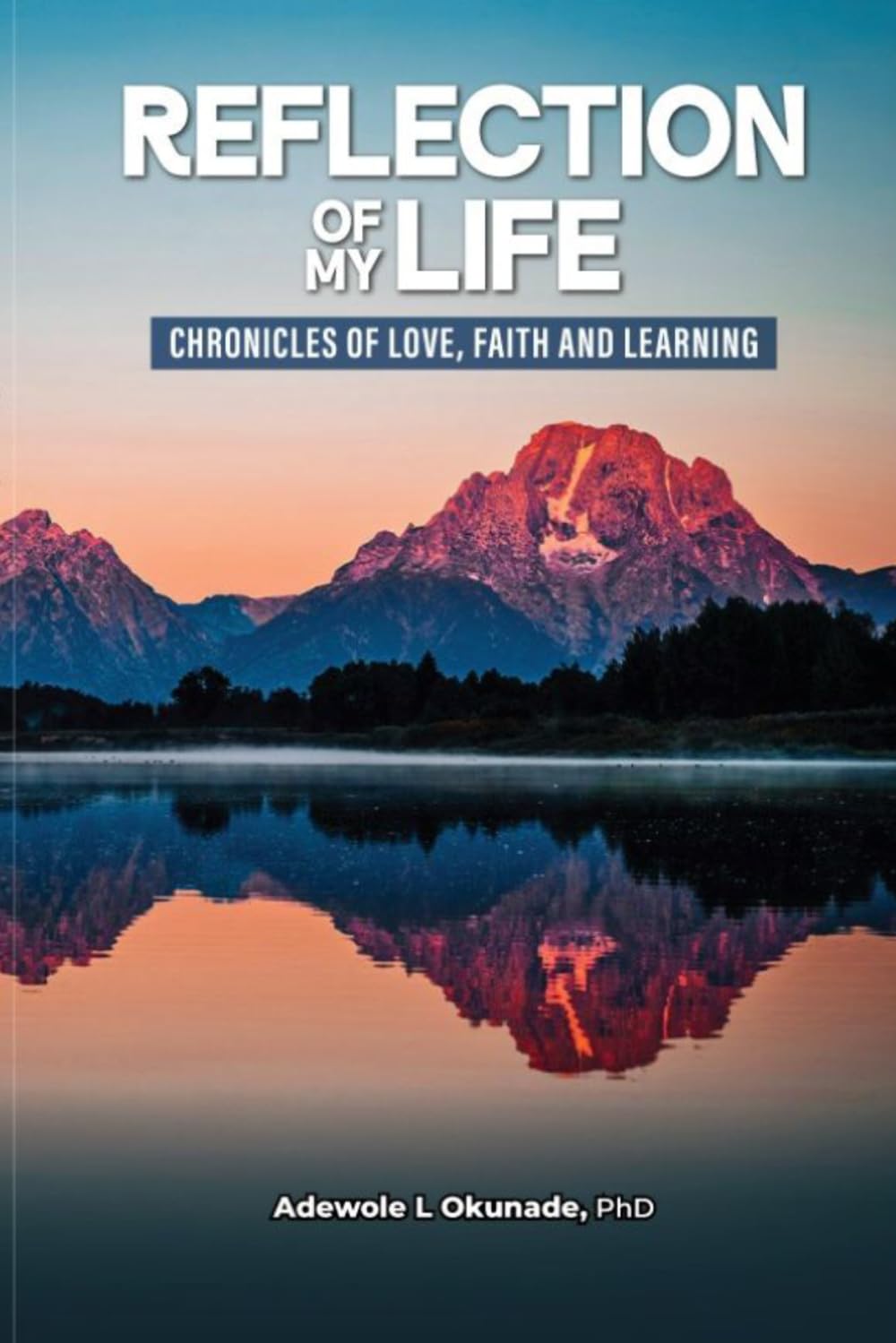 Reflections of My Life: Chronicles of Love, Faith, and Learning