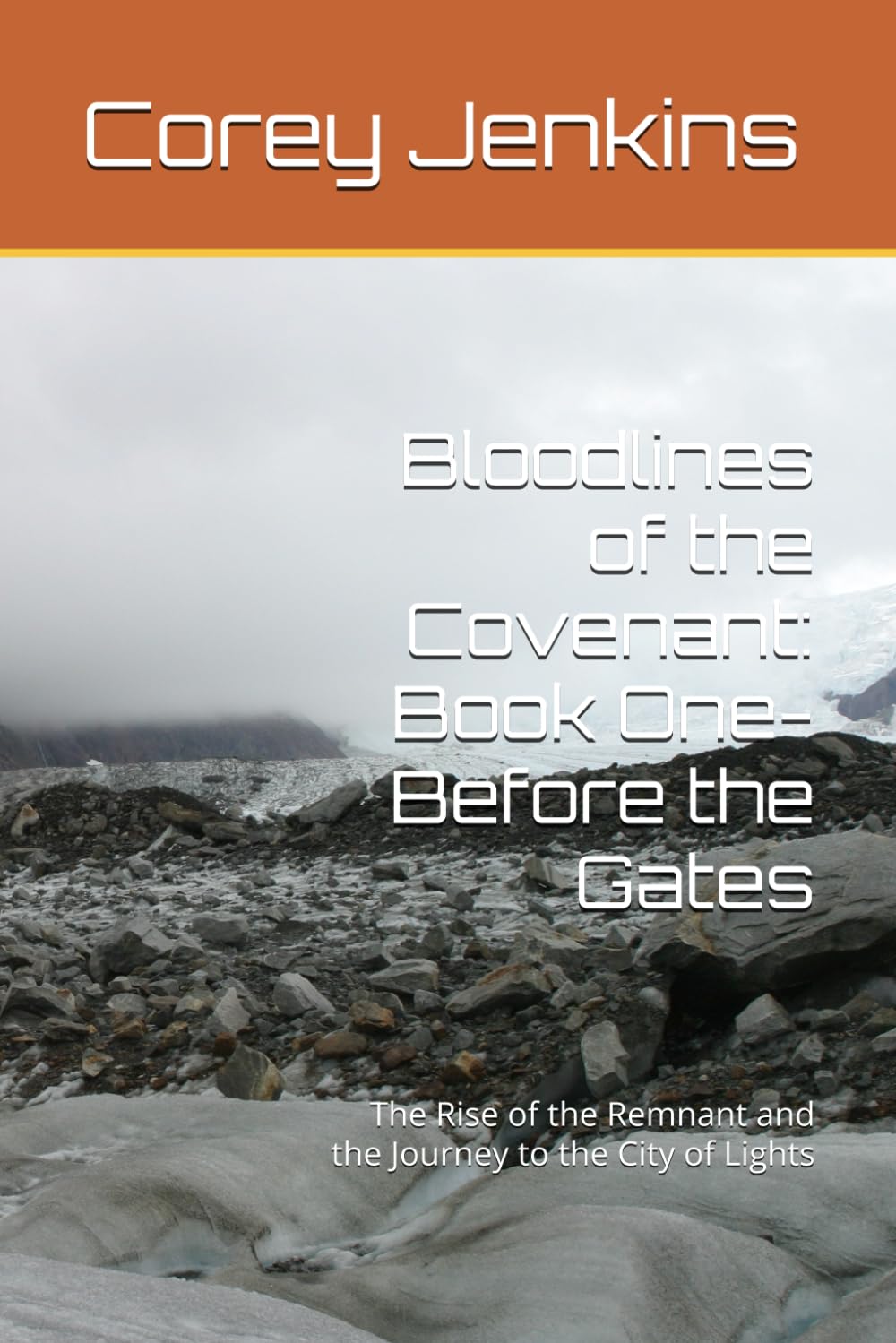 Bloodlines of the Covenant: Book One- Before the Gates: The Rise of the Remnant and the Journey to the City of Lights