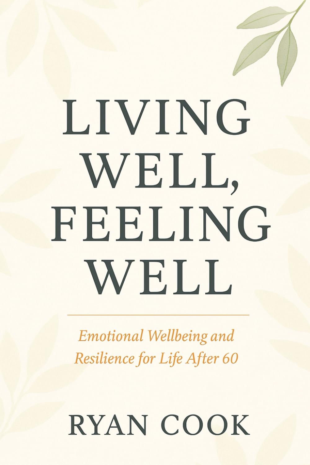 Living Well, Feeling Well: Emotional Wellbeing and Resilience for Life After 60