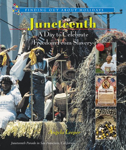 Juneteenth: A Day to Celebrate Freedom from Slavery (Finding Out About Holidays)
