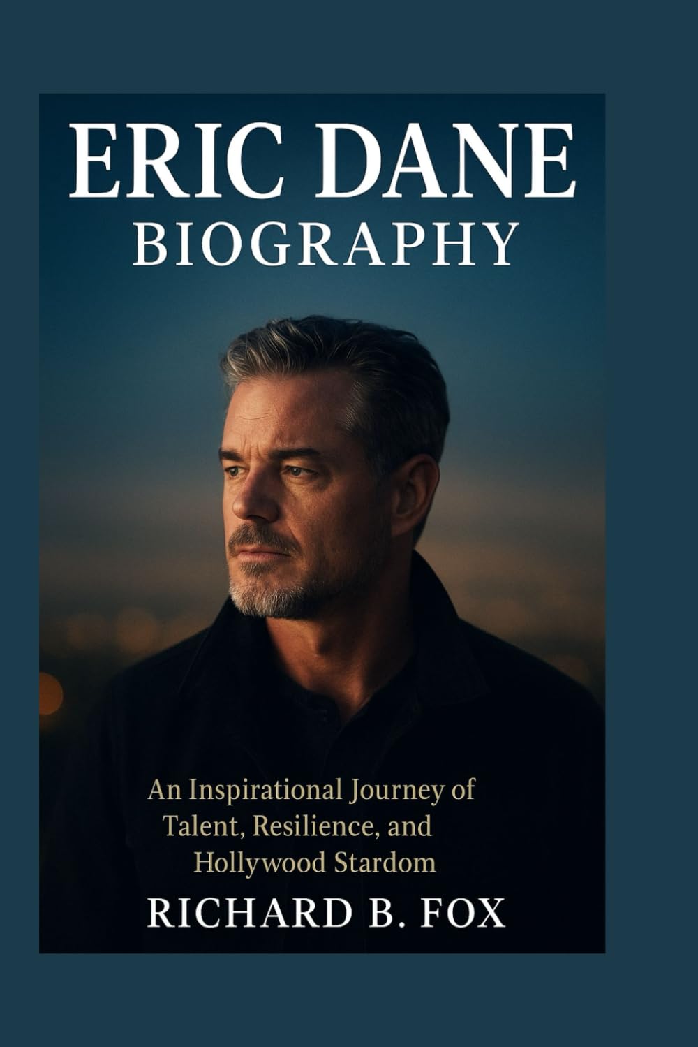 ERIC DANE BIOGRAPHY: An Inspirational Journey of Talent, Resilience, and Hollywood Stardom