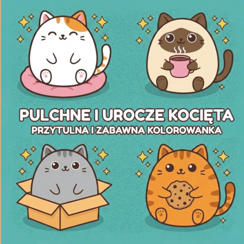 Pokoloruj Swoje Koty: Pulchne i Urocze Kocięta – Relaksująca Kolorowanka w Stylu Kawaii: Przytulna i Zabawna Książka do Kolorowania dla Dzieci, Młodzieży i Dorosłych Kochających Słodkie Zwierzęta