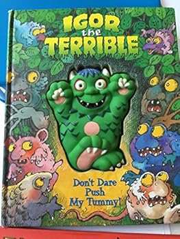 Hardcover Igor the Terrible: Don't Dare Push My Tummy Book