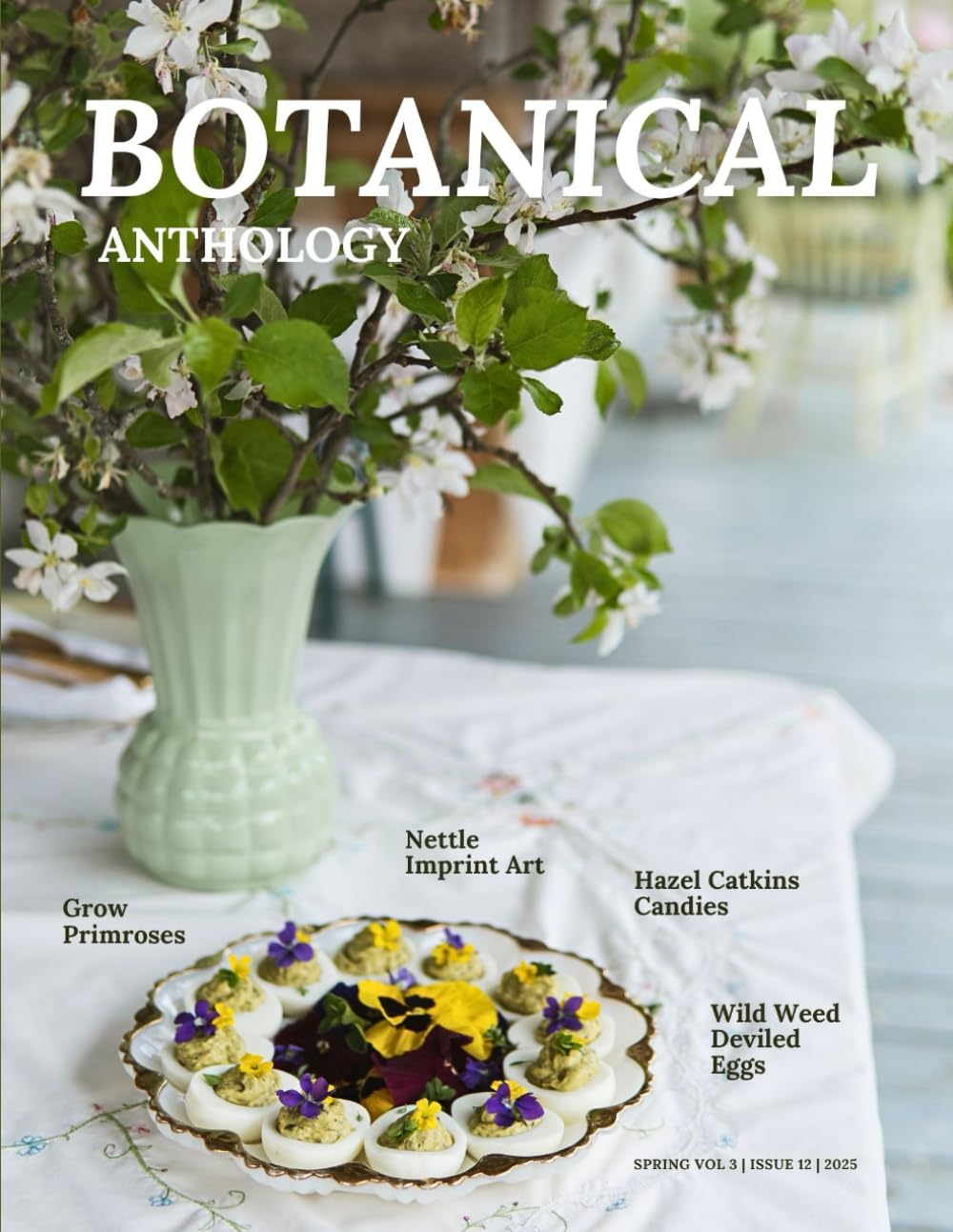 Botanical Anthology: Spring Vol 3 | Issue 12 | 2025 (Botanical Anthology: Seasonal, Plant Centered Quarterly Magazine)