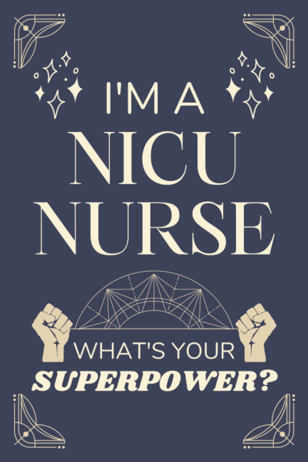NICU Nurse Gifts: Lined Blank Notebook Journal, a Funny and Appreciation Thank You Gift for NICU Nurses to Write in