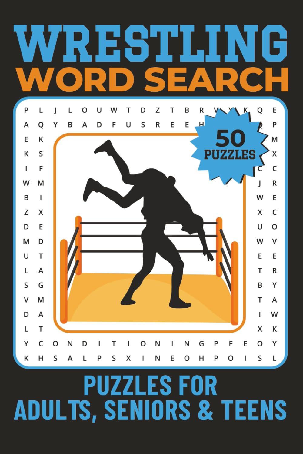 Wrestling Word Search Puzzle Book for Adults, Seniors and Teens: A Puzzle Adventure for Those Who Live and Breathe Wrestling | 50 Inspiring and Thoughtfully Curated Puzzles