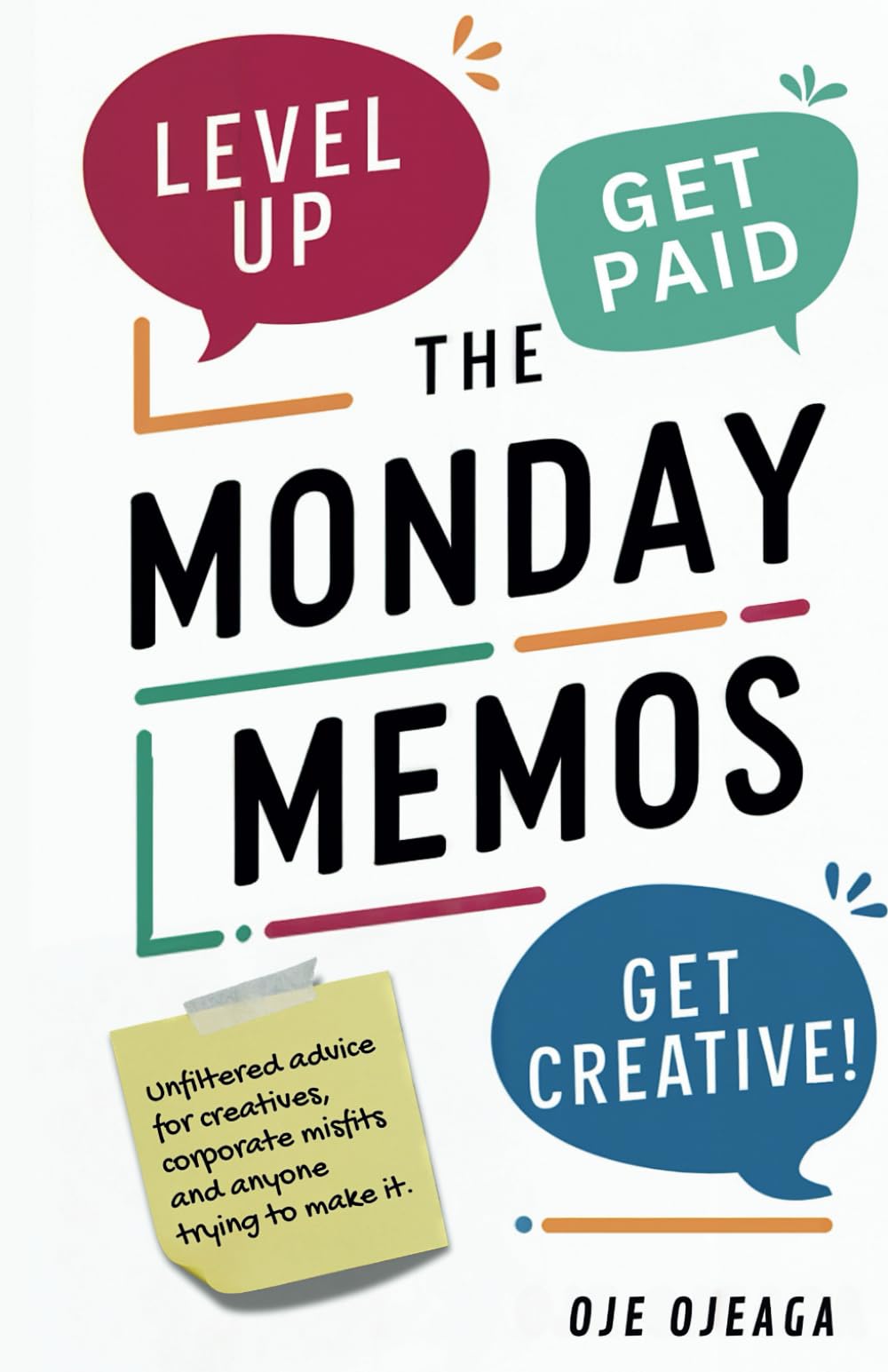 The Monday Memos: Unfiltered Advice for Creatives, Corporate Misfits and Anyone Trying to Make It.
