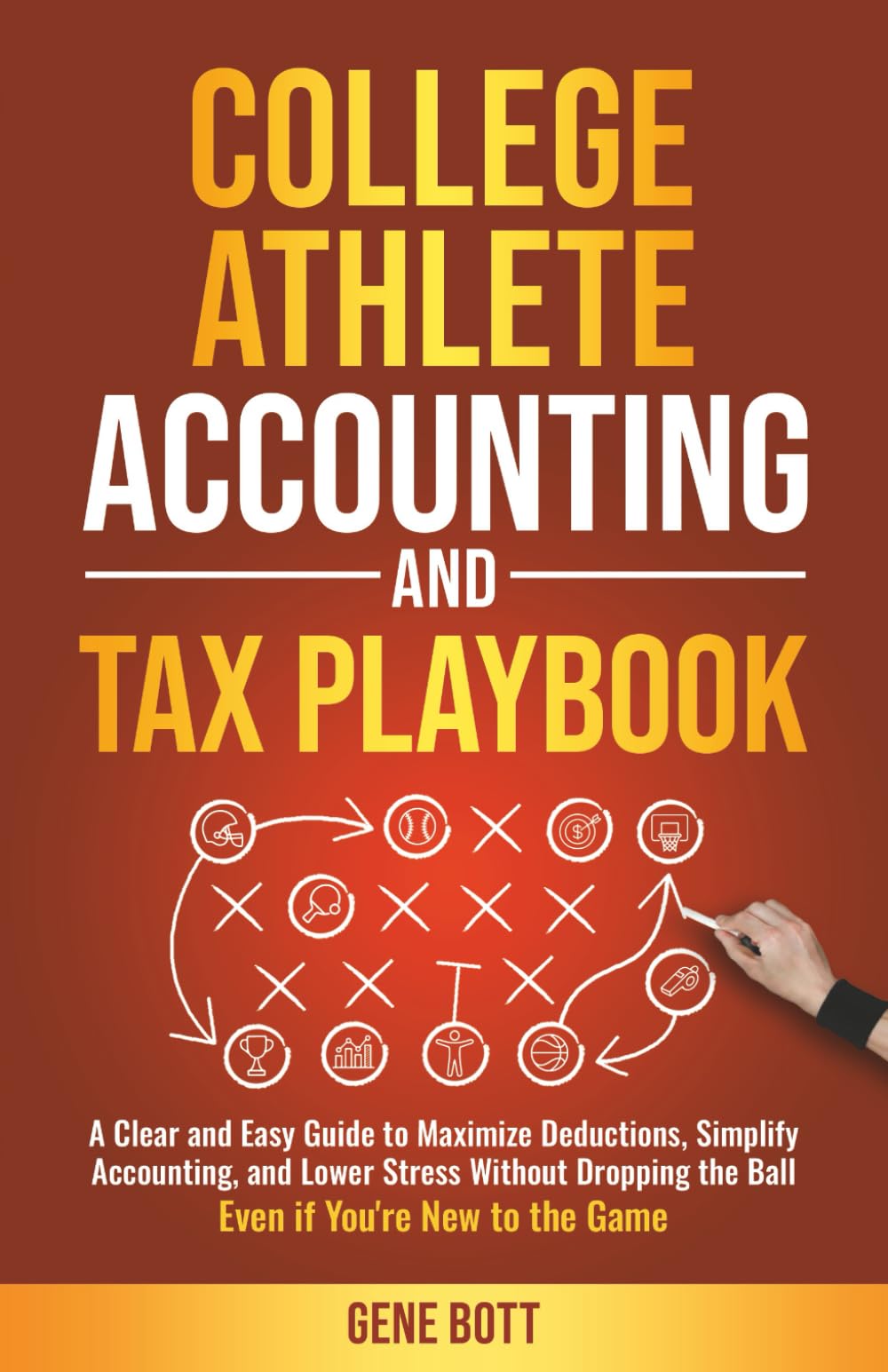 College Athlete Accounting and Tax Playbook: A Clear and Easy Guide to Maximize Deductions, Simplify Accounting, and Lower Stress Without Dropping the ... the Game (Business and Tax Playbook Series)
