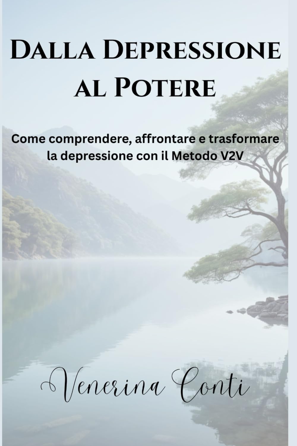 Dalla Depressione al Potere: Come comprendere, affrontare e trasformare la depressione con il Metodo V2V (Il Metodo V2V – Da Vittima alla Vittoria)