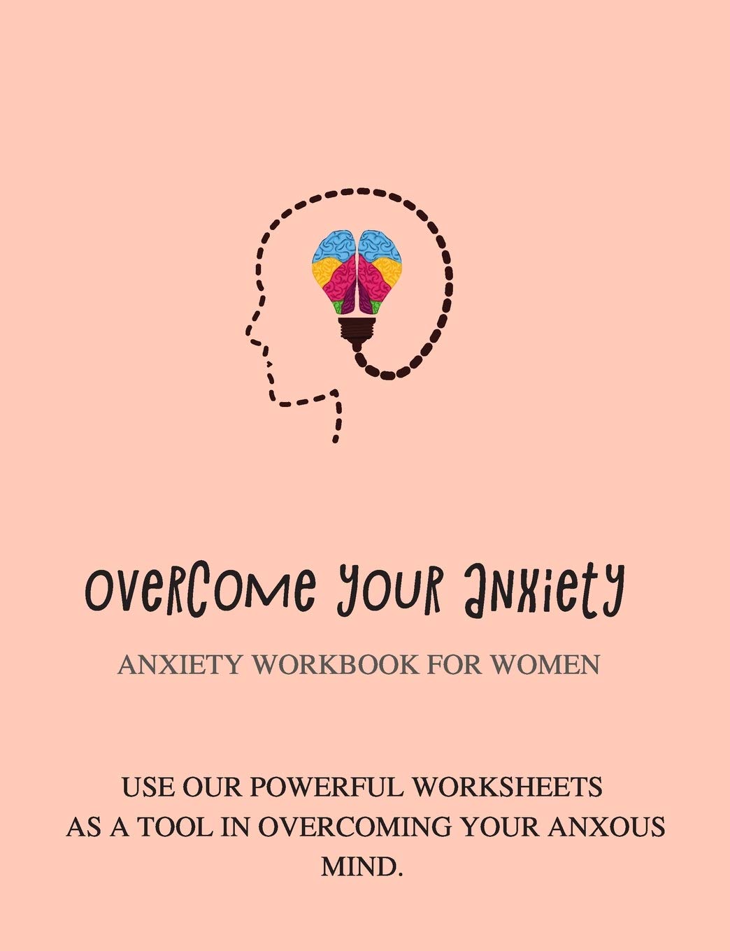 Overcome your anxiety Anxiety workbook for women: Cbt workbook, depression and anxiety journal, guided journal, mind over mood notebook