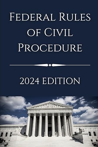 Federal Rules of Civil Procedure: 2024 Edition