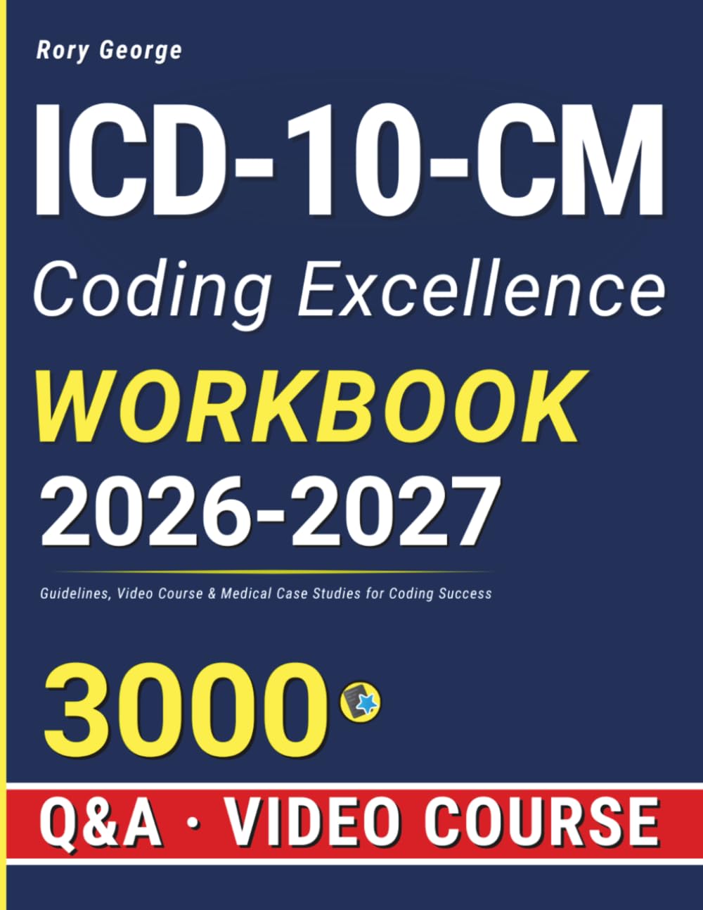 ICD-10-CM Coding Excellence Workbook: Guidelines, Video Course & Medical Case Studies for Coding Success