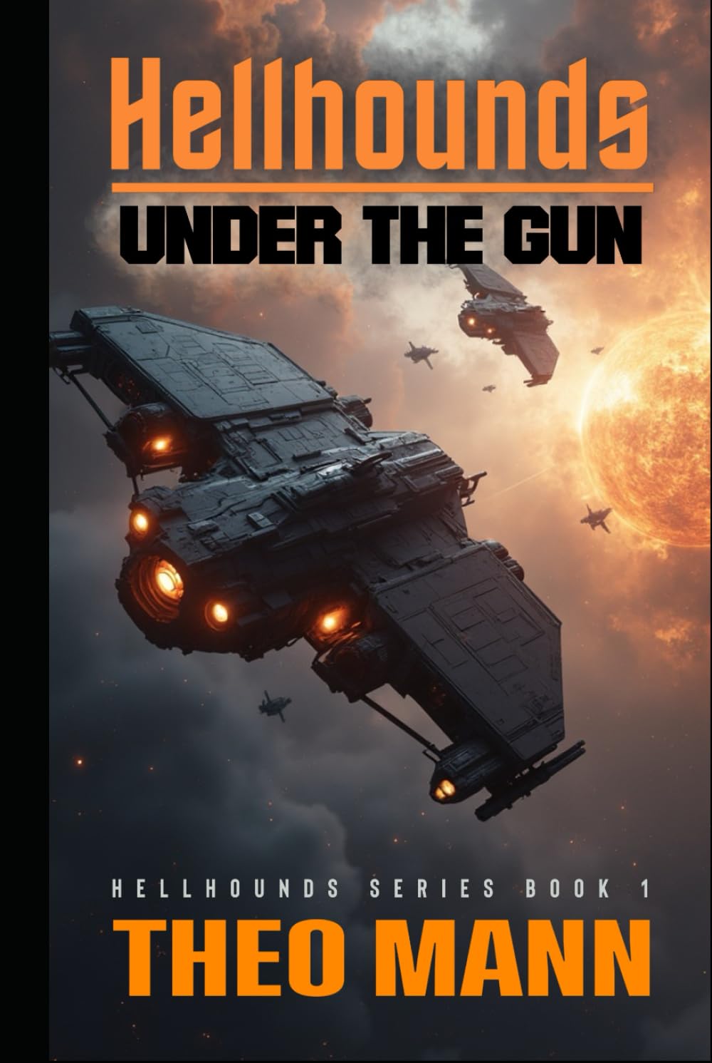 Under The Gun: A Military Science Fiction Space Opera Action Adventure Novel (Hellhounds Series)