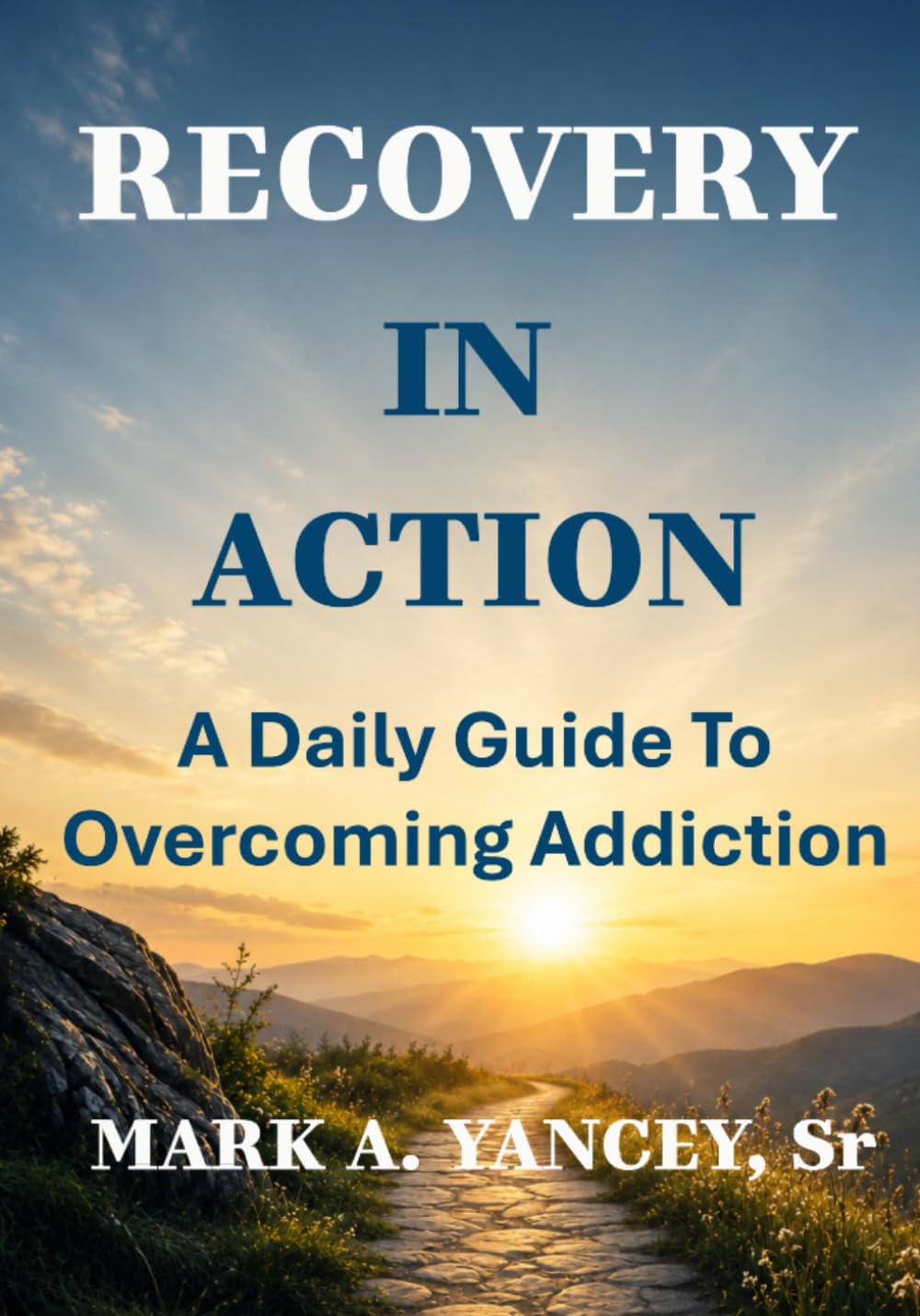 Recovery In Action: A Daily Guide To Overcoming Addiction