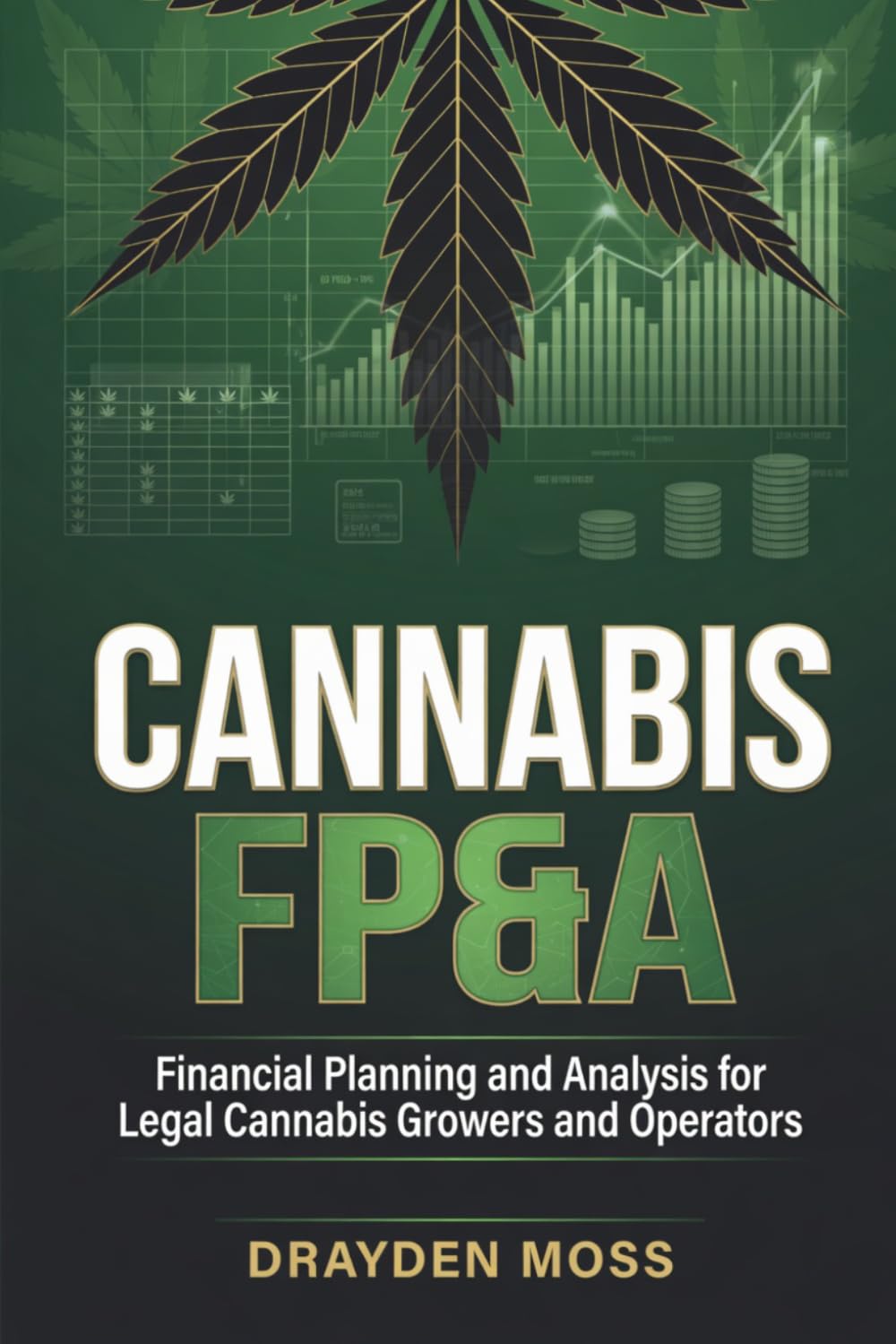 Cannabis FP&A: Financial Planning and Analysis for Legal Cannabis Growers and Operators