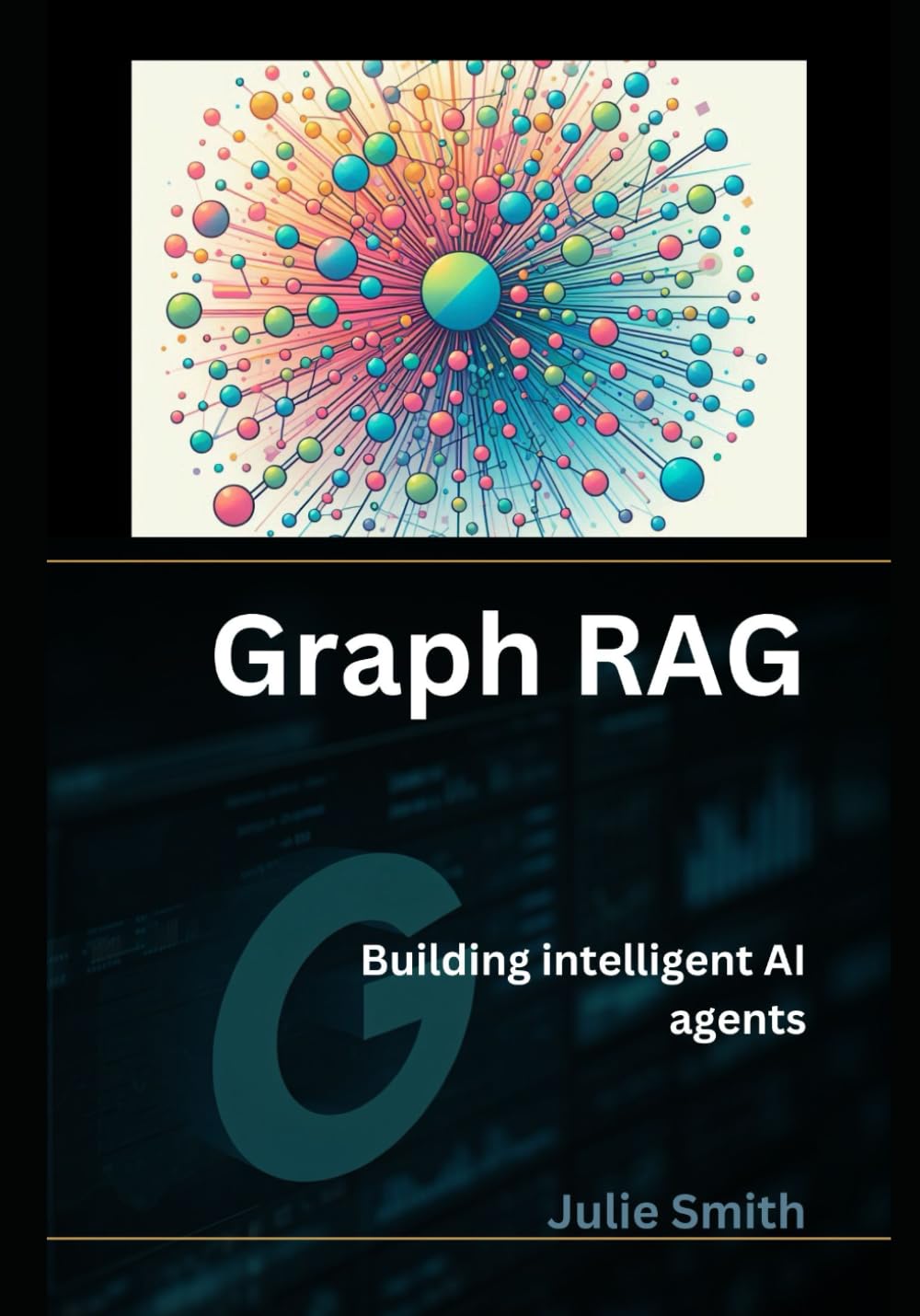 Graph rag: Building intelligent ai agents (RAG and LLMs: Guide to Building Application)