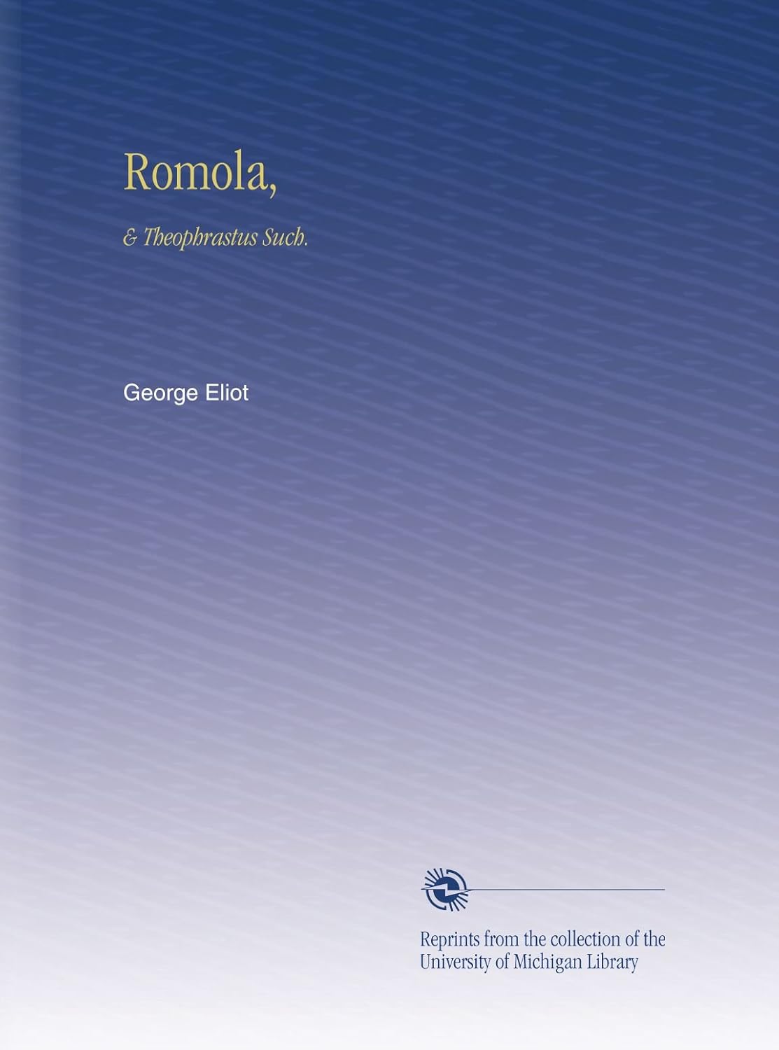Romola,: & Theophrastus Such.