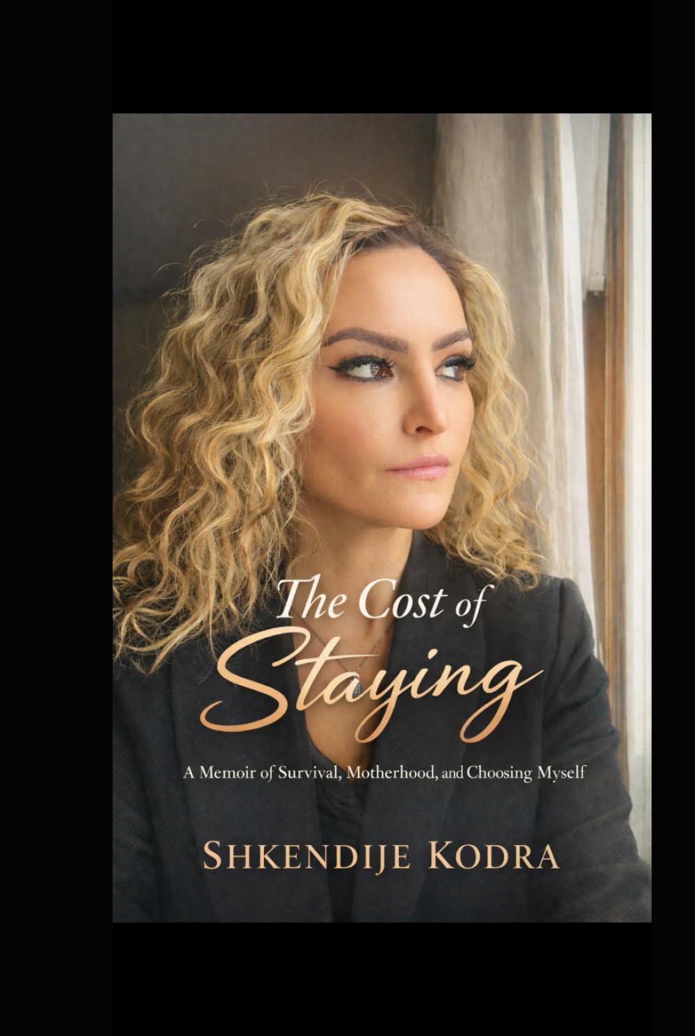 The Cost of staying: A Memior of Survival, Motherhood, and Choosing Myelf