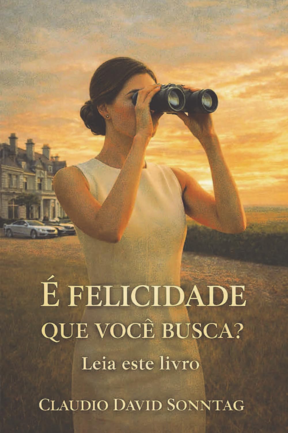 É FELICIDADE QUE VOCÊ BUSCA?: LEIA ESTE LIVRO.
