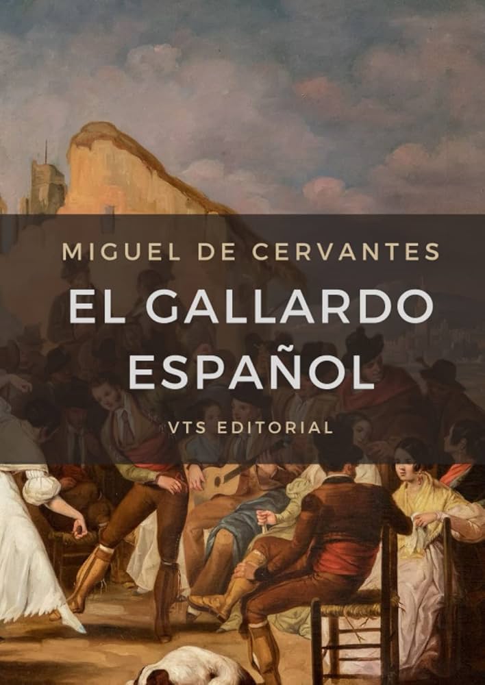 El gallardo español: de Miguel de Cervantes (Spanish Edition) : de Cervantes, Miguel: Amazon.com.mx: Libros
