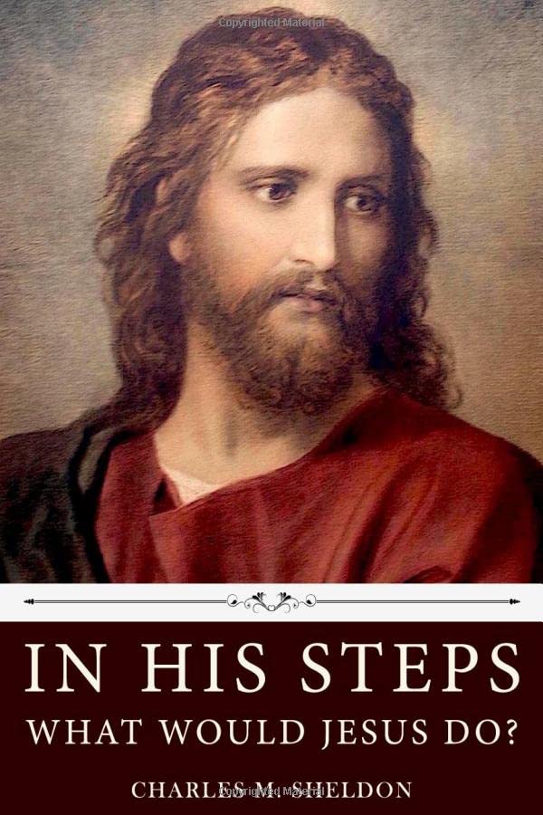 In His Steps: What Would Jesus Do? by Charles M. S…