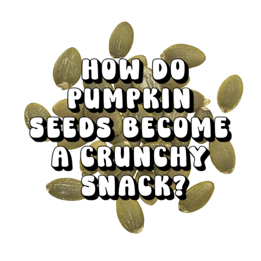How Do Pumpkin Seeds Become a Crunchy Snack?