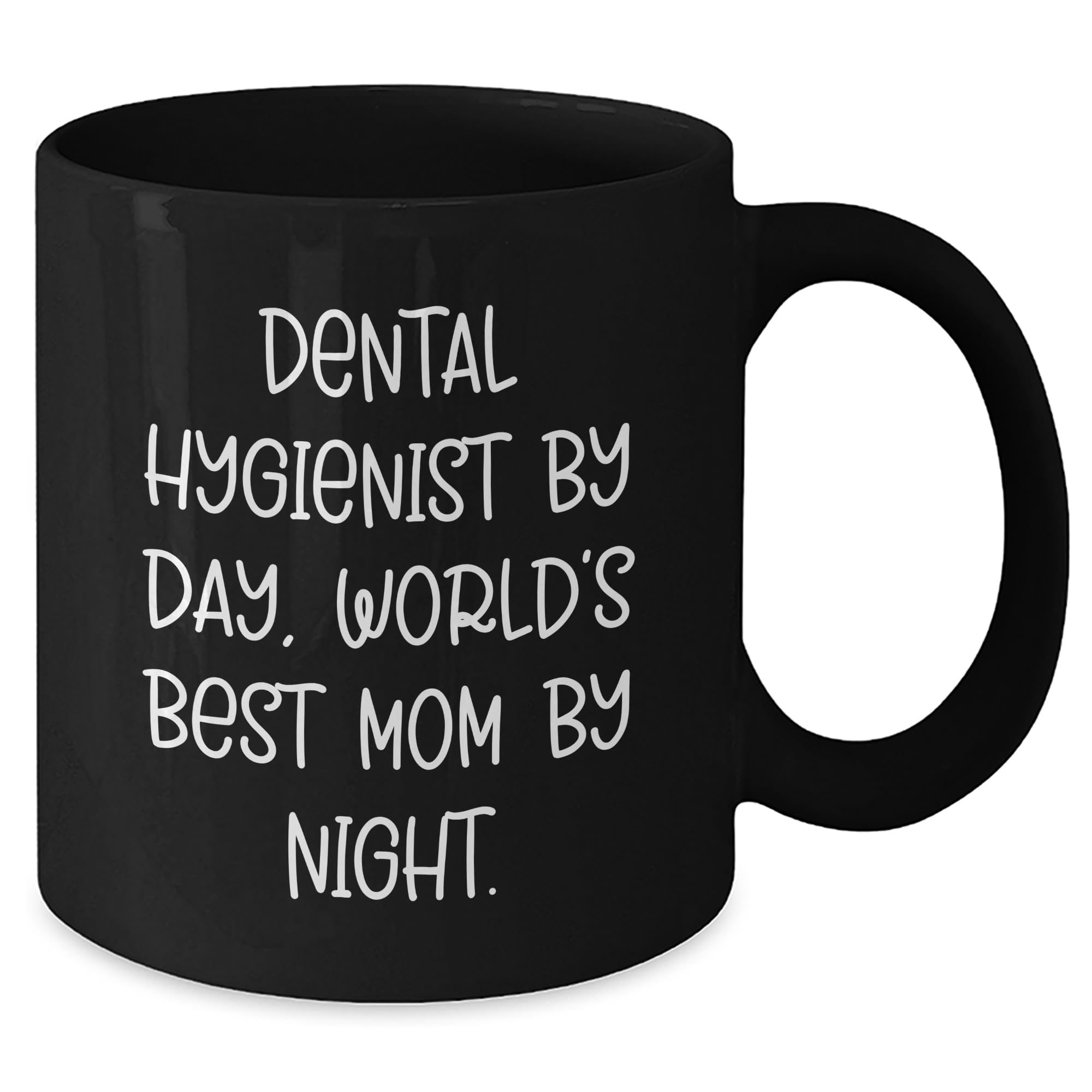 Dental Hygienist By Day, A Fantastic Mom By Night, Black Coffee Mug, Birthday Unique Gift, Gifts from Family, Gifts for Dental Hygienist