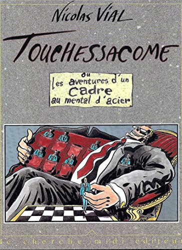 Touchessacome ou les aventures d'un cadre au mental d'acier