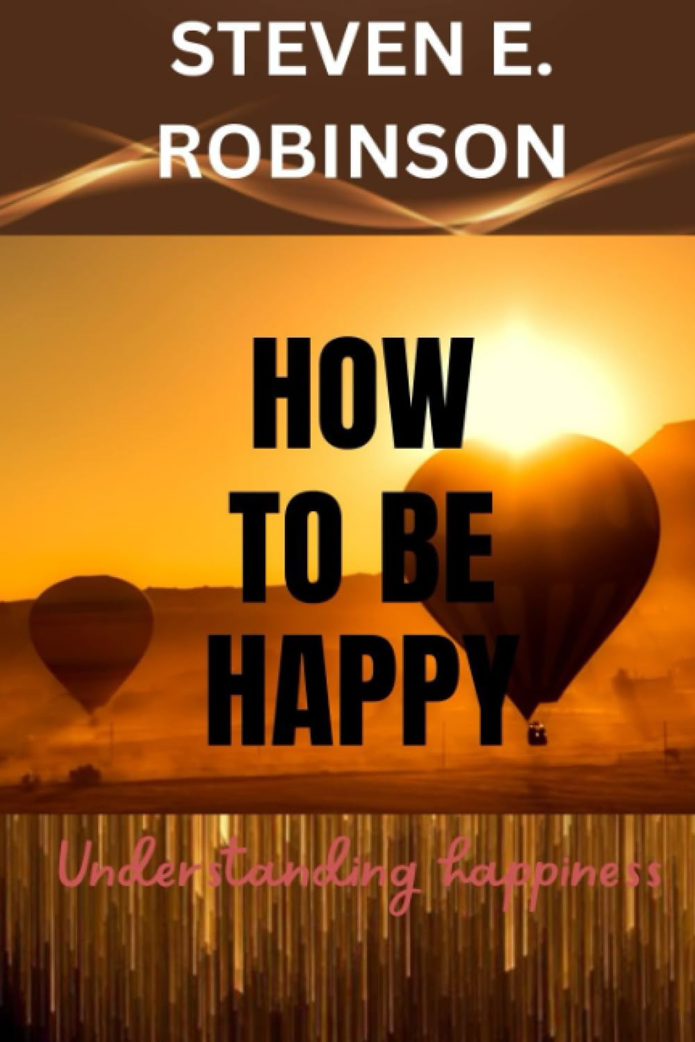 How To Be Happy: Understanding Happiness