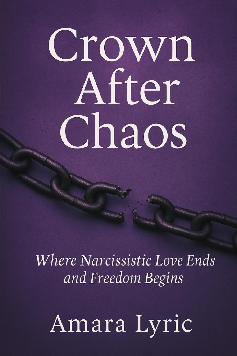 Crown After Chaos: Poetry for Survivors of Narcissistic Love