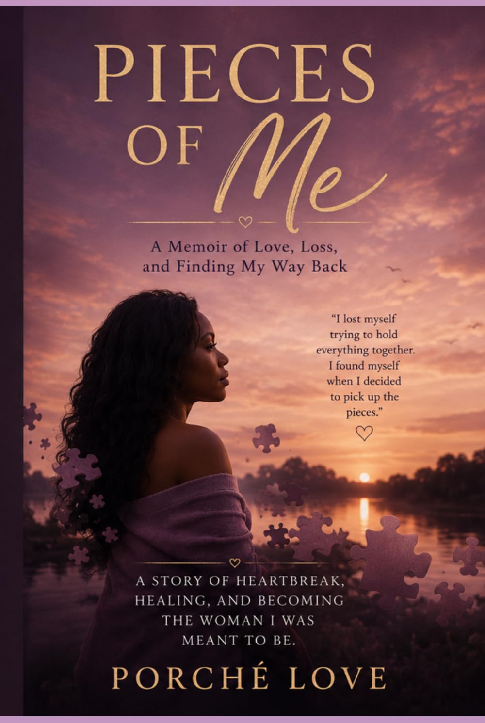 Pieces Of Me: A Story Of Brokenness Healing, And Becoming Whole Again.