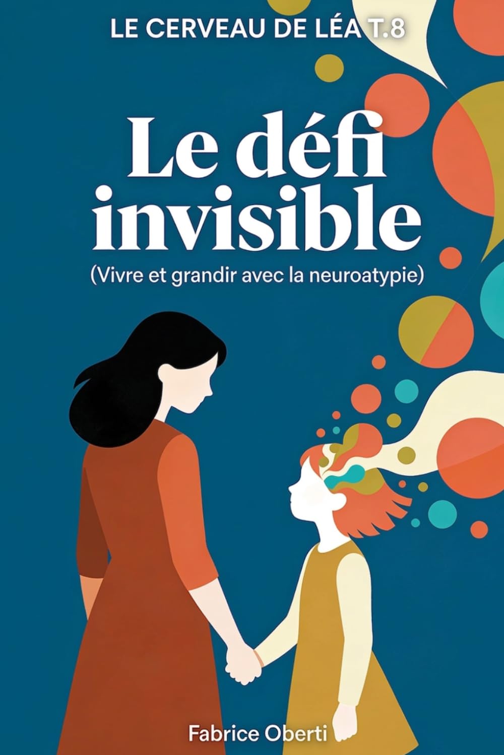 Le défi invisible (Vivre et grandir avec la neuroatypie): LE CERVEAU DE LÉA T.8