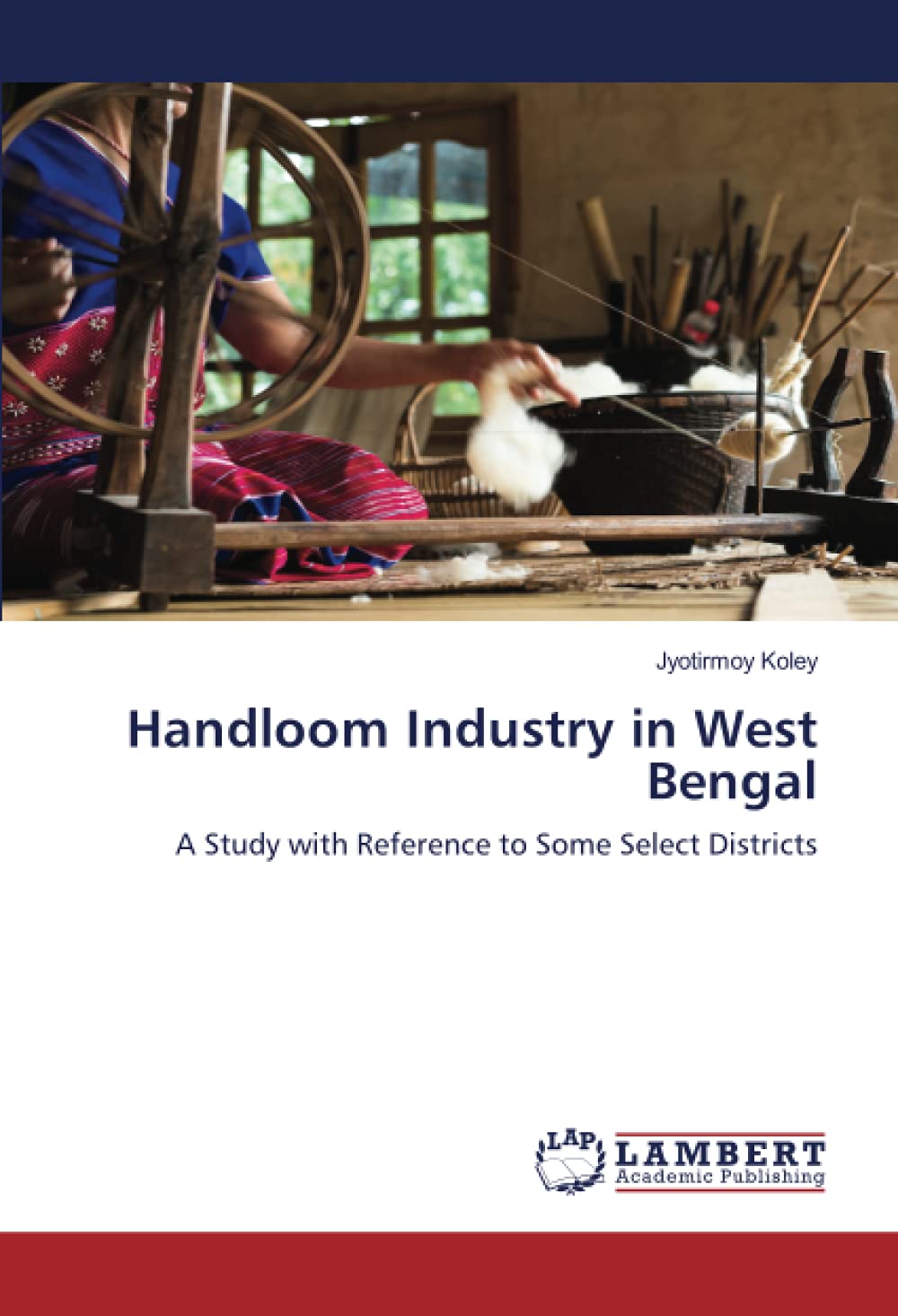 Handloom Industry in West Bengal: A Study with Reference to Some Select Districts