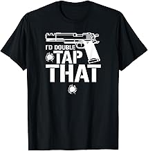 I'd Double Tap That With Semi Auto Pistol 2nd Amendment T-Shirt