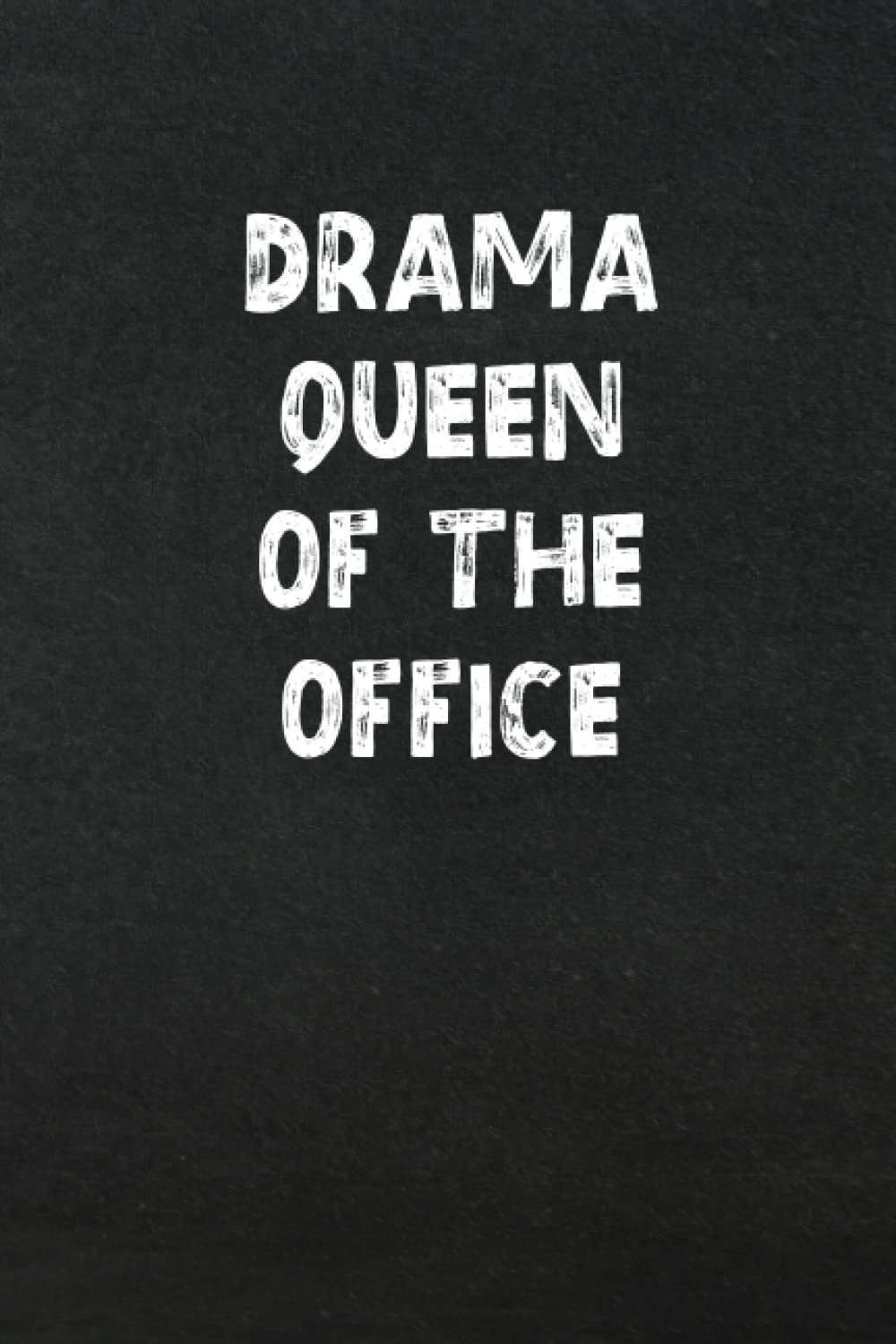 Drama Queen of the Office: Blank Lined Book Sarcastic Gag Gift