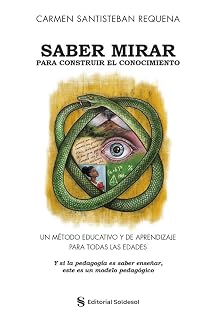 Saber mirar para construir el conocimiento: Un método educativo y de aprendizaje para todas las edades