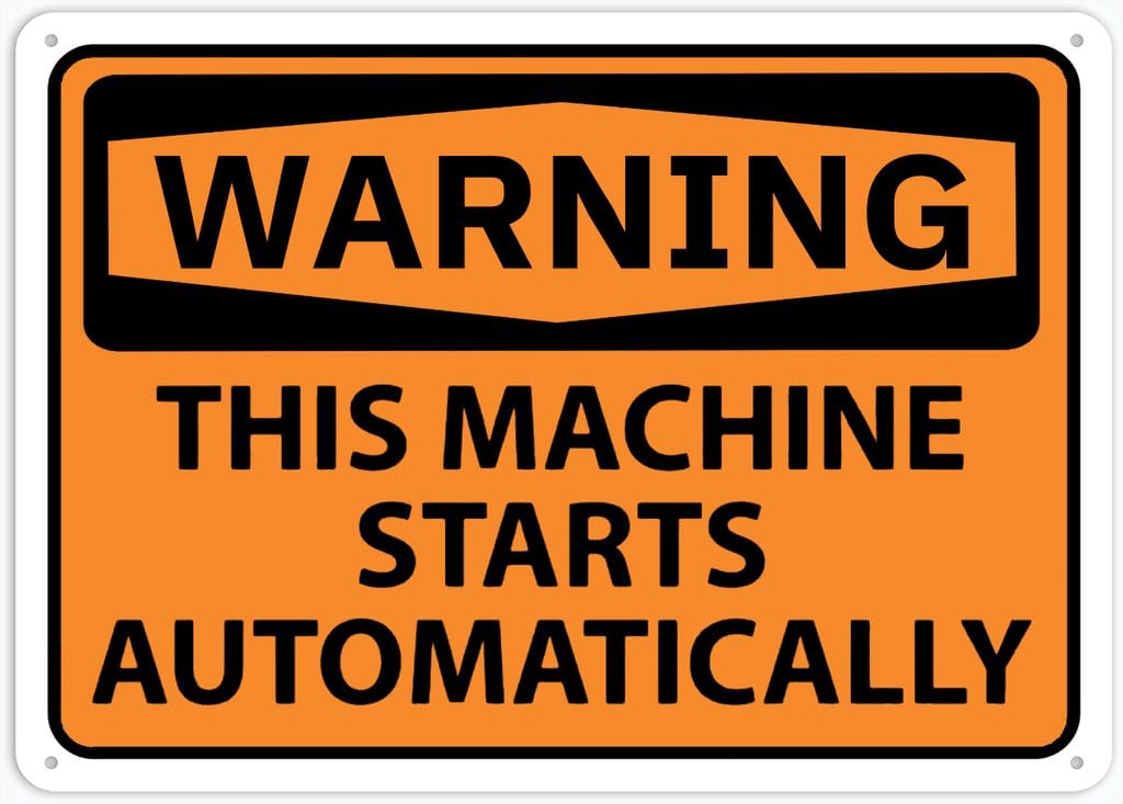 8"x12" Rust Free Aluminum Metal Sign - Warning This Machine Starts Automatically - Weatherproof, Heavy Duty - For Home & Business