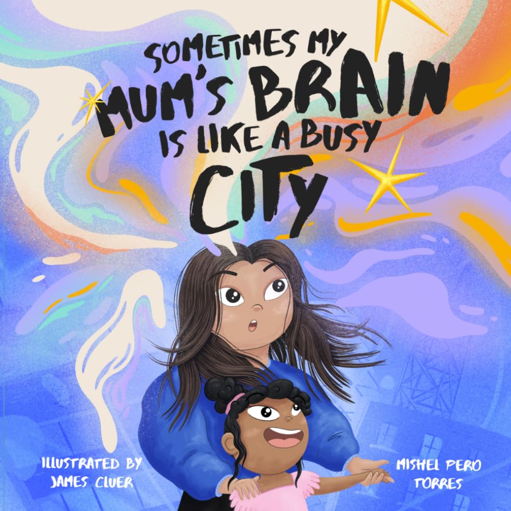 Sometimes My Mum's Brain Is Like a Busy City: Helping Children Understand Parents with ADHD