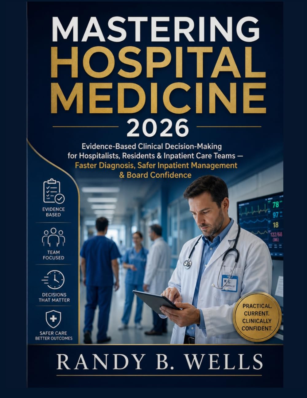 MASTERING HOSPITAL MEDICINE 2026: Evidence-Based Clinical Decision-Making for Hospitalists, Residents & Inpatient Care Teams — Faster Diagnosis, Safer Inpatient Management & Board Confidence