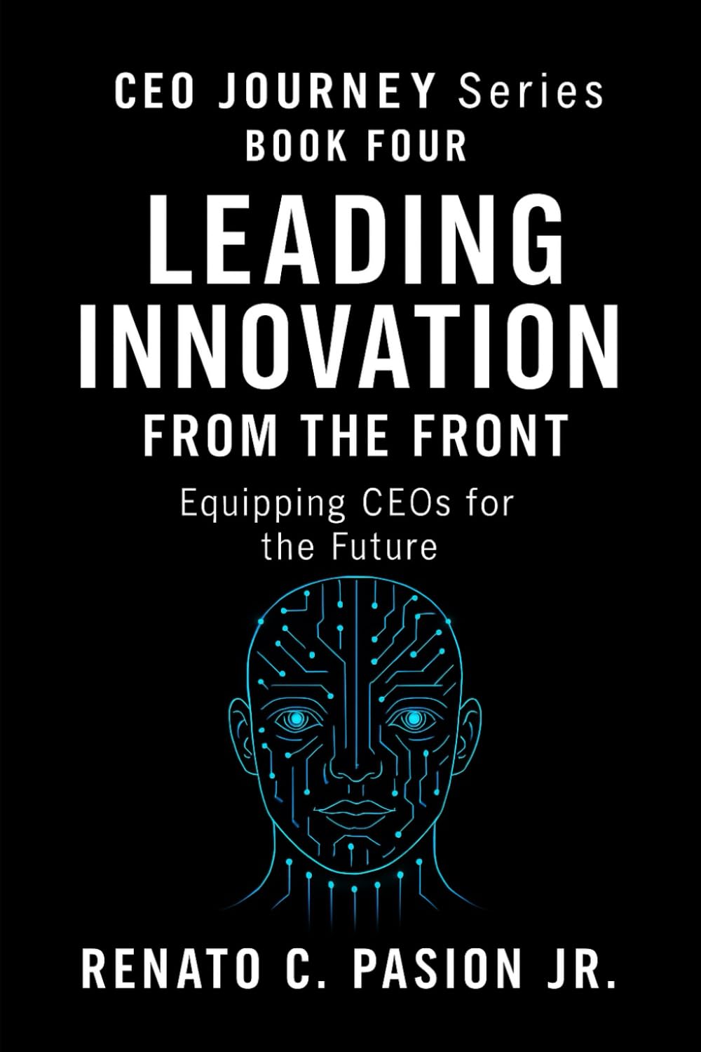 Leading Innovation from the Front: Equipping CEOs for the Future (CEO Journey Series)