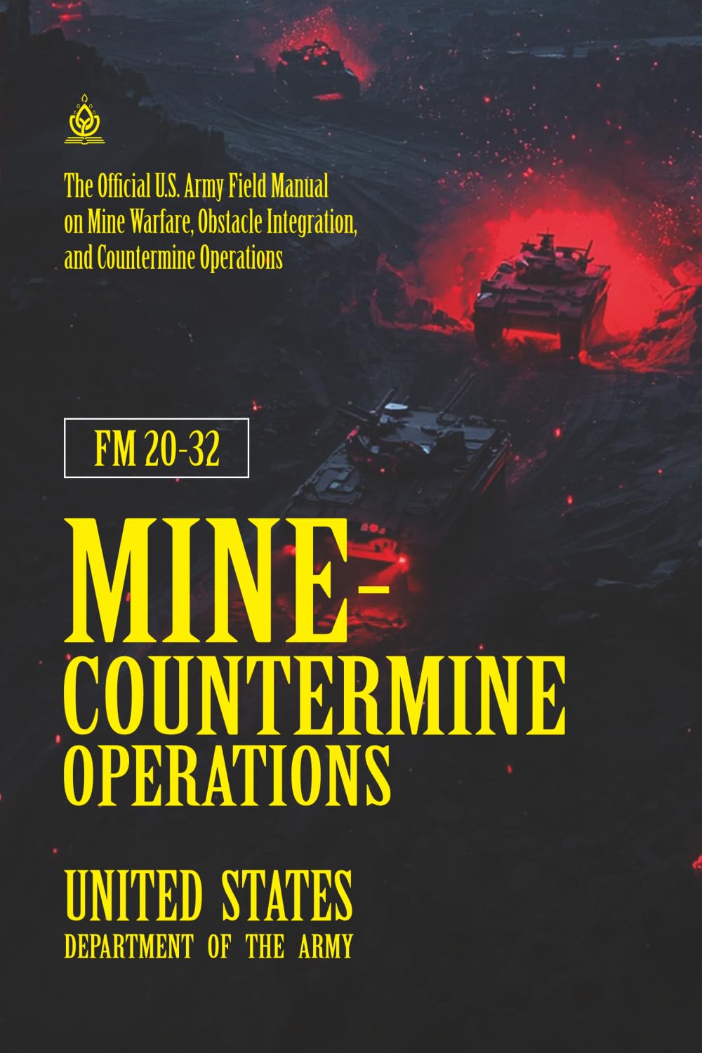 FM 20-32 Mine-Countermine Operations: [Annotated] Field Manual on Mine Warfare, Obstacle Integration, and Countermine Operations