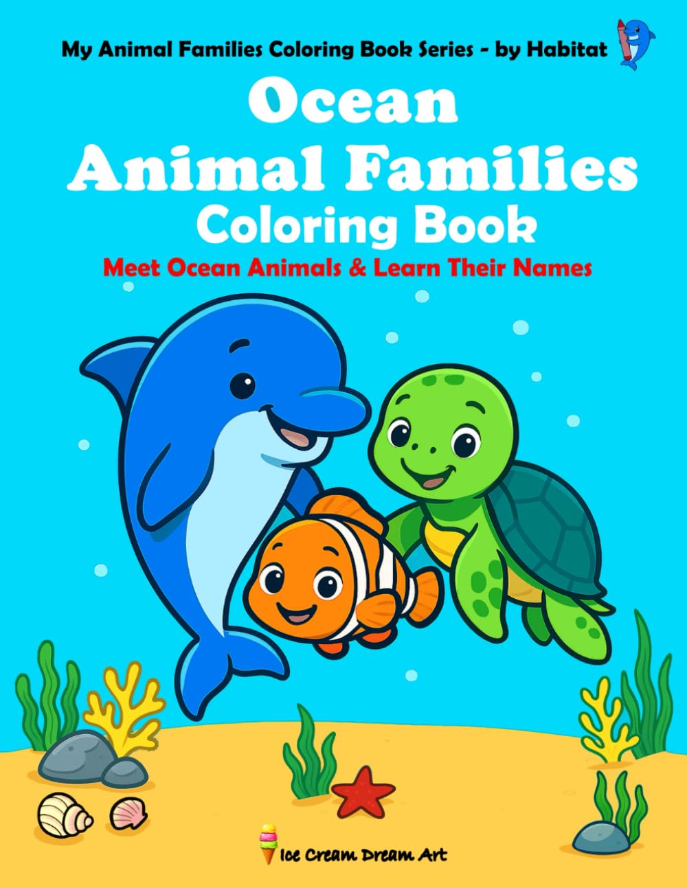 Ocean Animal Families Coloring Book: Meet Ocean Animals & Learn Their Names – Big, Bold, Easy & Educational! 51 Fun Coloring Pages + 12 Tracing Pages ... Families Coloring Book Series - by Habitat)